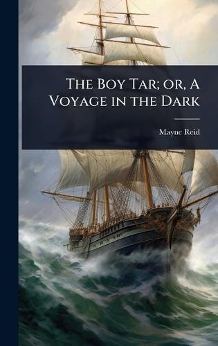 The Boy Tar; or, A Voyage in the Dark