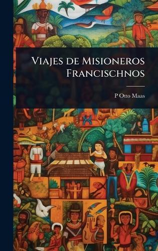 Viajes de Misioneros Francischnos