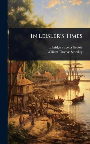 In Leisler's Times