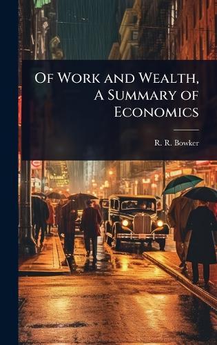 Of Work and Wealth, A Summary of Economics