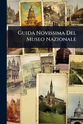 Guida Novissima Del Museo Nazionale