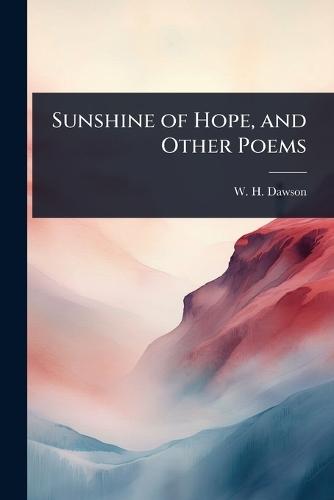 Sunshine of Hope, and Other Poems