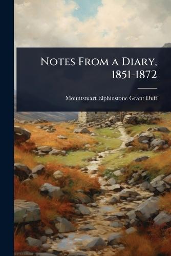 Notes From a Diary, 1851-1872