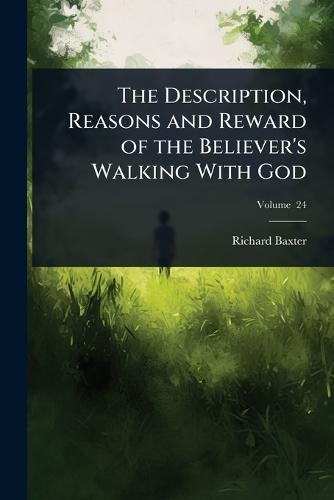 The Description, Reasons and Reward of the Believer's Walking With God