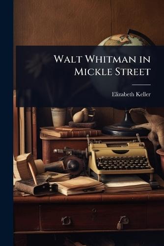 Walt Whitman in Mickle Street