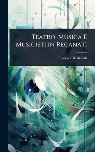 Teatro, Musica E Musicisti in Recanati