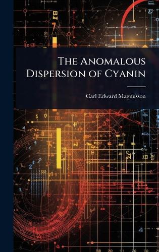 The Anomalous Dispersion of Cyanin