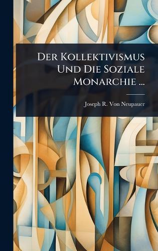 Der Kollektivismus Und Die Soziale Monarchie ...