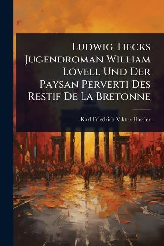 Ludwig Tiecks Jugendroman William Lovell Und Der Paysan Perverti Des Restif De La Bretonne