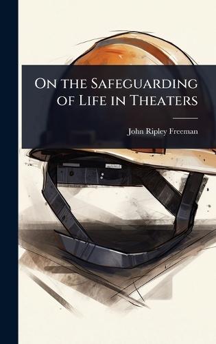On the Safeguarding of Life in Theaters