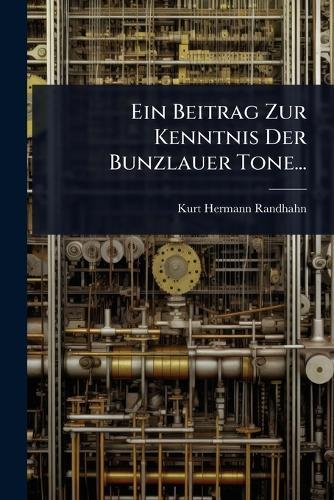 Ein Beitrag Zur Kenntnis Der Bunzlauer Tone...