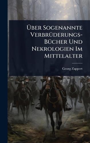 Ãber Sogenannte VerbrÃ1/4derungs-BÃ1/4cher Und Nekrologien Im Mittelalter