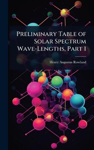 Preliminary Table of Solar Spectrum Wave-Lengths, Part 1