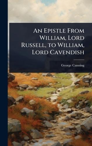 An Epistle From William, Lord Russell, to William, Lord Cavendish