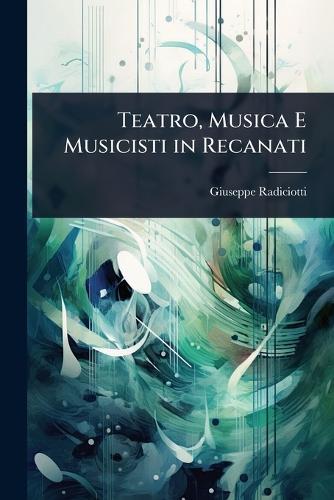 Teatro, Musica E Musicisti in Recanati