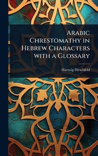 Arabic Chrestomathy in Hebrew Characters with a Glossary