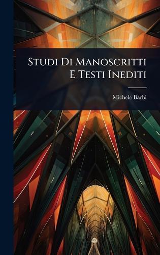 Studi Di Manoscritti E Testi Inediti