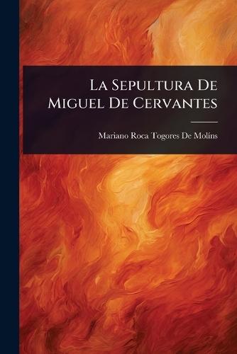 La Sepultura De Miguel De Cervantes