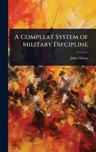 A Compleat System of Military Difcipline