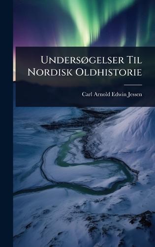 UndersÃ, gelser Til Nordisk Oldhistorie