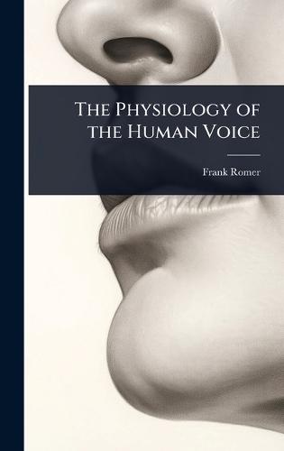 The Physiology of the Human Voice