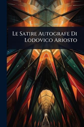 Le Satire Autografe Di Lodovico Ariosto