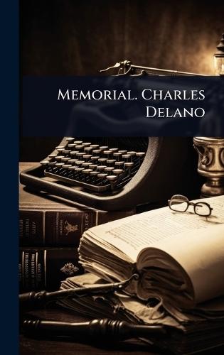 Memorial. Charles Delano