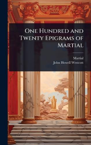 One Hundred and Twenty Epigrams of Martial