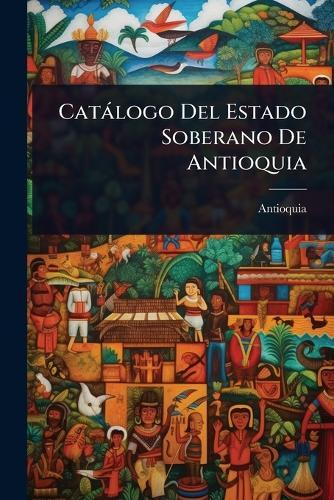 Catàlogo Del Estado Soberano De Antioquia