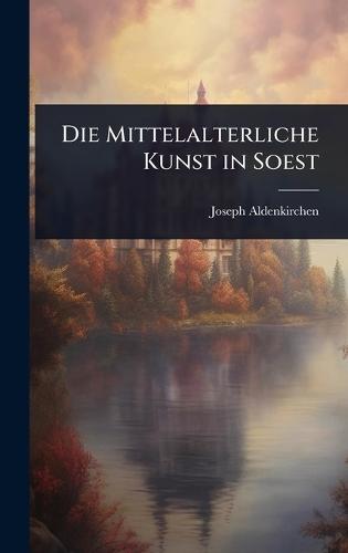 Die Mittelalterliche Kunst in Soest