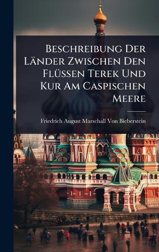 Beschreibung Der Länder Zwischen Den FlÃ1/4ssen Terek Und Kur Am Caspischen Meere