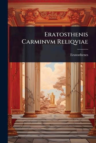 Eratosthenis Carminvm Reliqviae