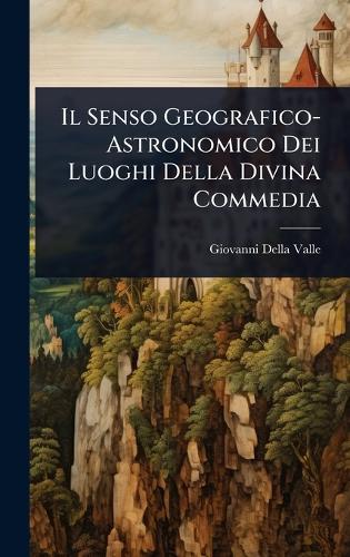 Il Senso Geografico-Astronomico Dei Luoghi Della Divina Commedia