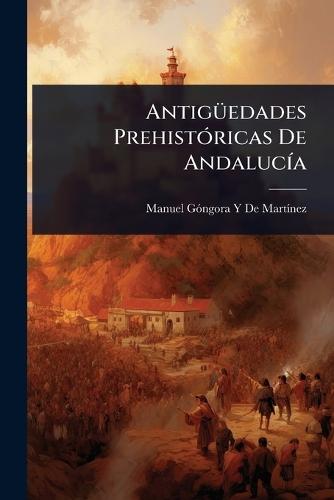AntigÃ1/4edades PrehistÃ3ricas De AndalucÃ-a