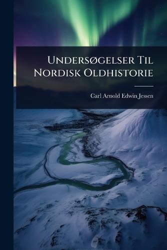 UndersÃ, gelser Til Nordisk Oldhistorie