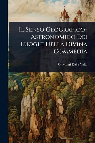 Il Senso Geografico-Astronomico Dei Luoghi Della Divina Commedia