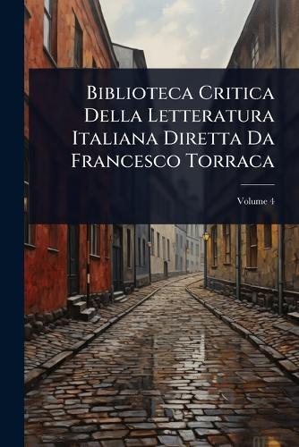Biblioteca Critica Della Letteratura Italiana Diretta Da Francesco Torraca