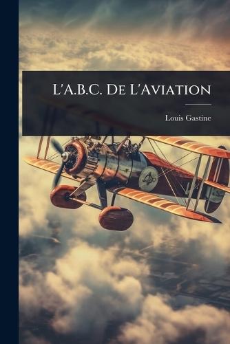 L'A.B.C. De L'Aviation