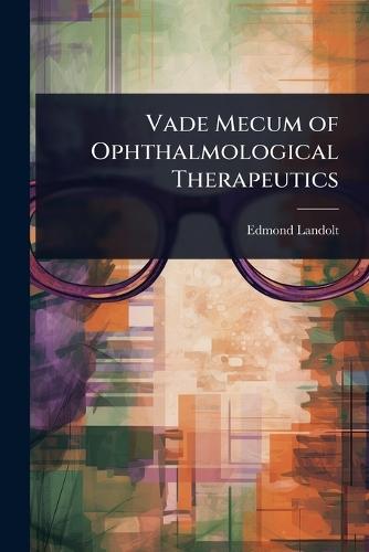 Vade Mecum of Ophthalmological Therapeutics