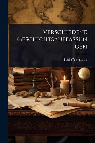 Verschiedene Geschichtsauffassungen
