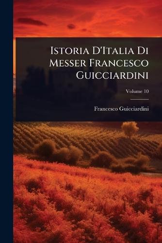 Istoria D'Italia Di Messer Francesco Guicciardini