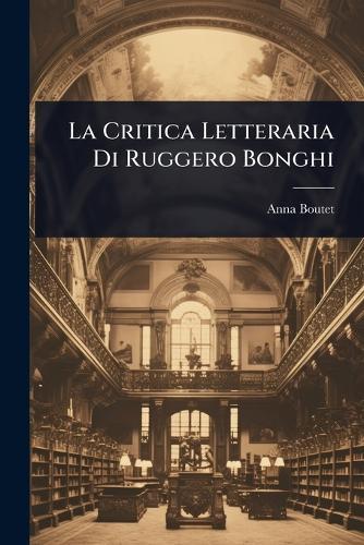 La Critica Letteraria Di Ruggero Bonghi