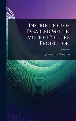 Instruction of Disabled Men in Motion Picture Projection