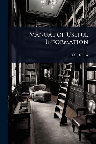 Manual of Useful Information