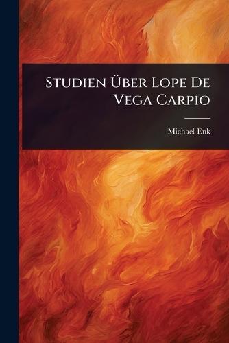 Studien Ãber Lope De Vega Carpio