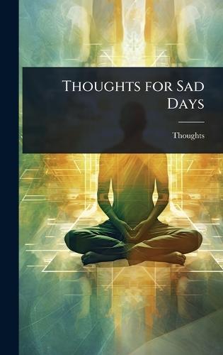 Thoughts for Sad Days