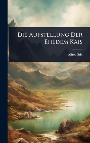 Die Aufstellung Der Ehedem Kais