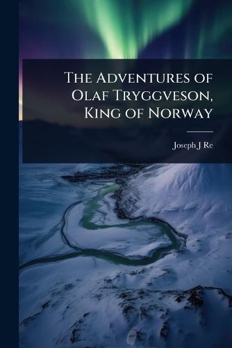 The Adventures of Olaf Tryggveson, King of Norway