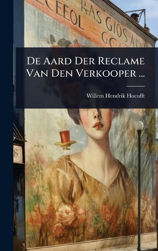 De Aard Der Reclame Van Den Verkooper ...