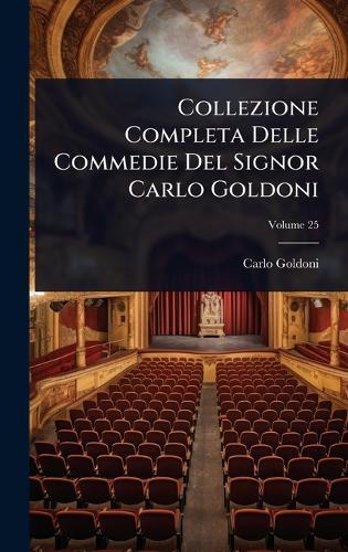 Collezione Completa Delle Commedie Del Signor Carlo Goldoni